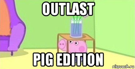outlast pig edition, Мем  Свинка пеппа под столом