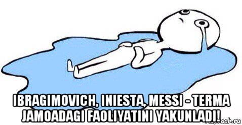  ibragimovich, iniesta, messi - terma jamoadagi faoliyatini yakunladi!