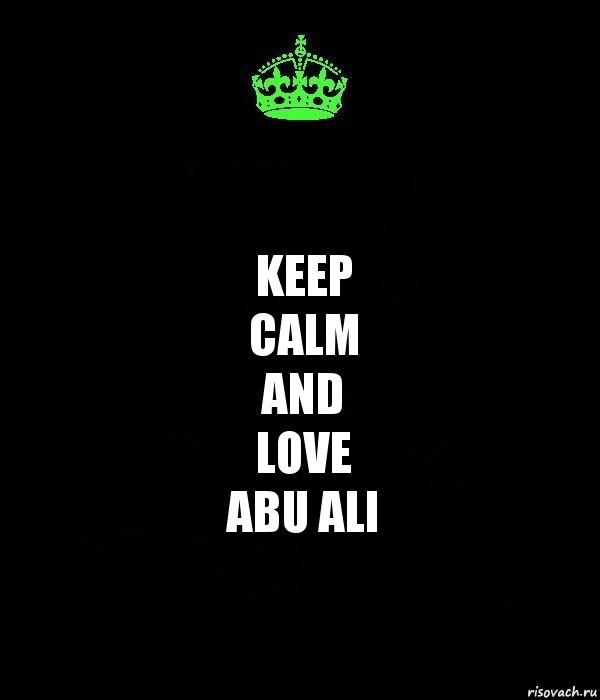 KEEP
CALM
and
LOVE
ABU ALI