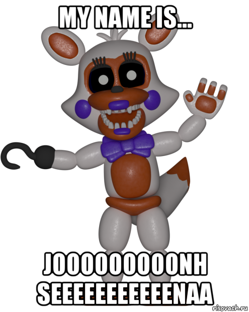 my name is... jooooooooonh seeeeeeeeeeenaa, Мем Мир ФНАФ Лолбит FNAF world Lolbit