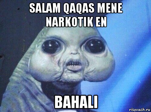 salam qaqas mene narkotik en bahali