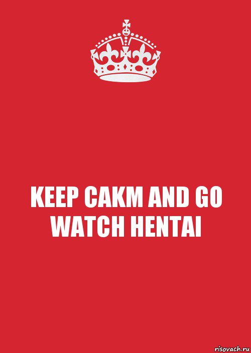 KEEP CAKM AND GO WATCH HENTAI, Комикс Keep Calm 3