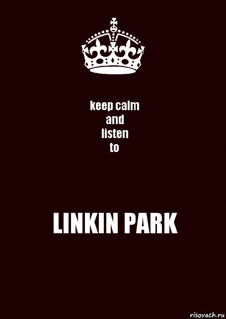 keep calm
and
listen
to LINKIN PARK, Комикс keep calm