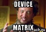 device matrix