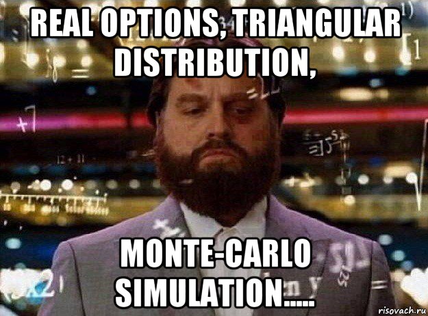 real options, triangular distribution, monte-carlo simulation....., Мем Мальчишник в вегасе