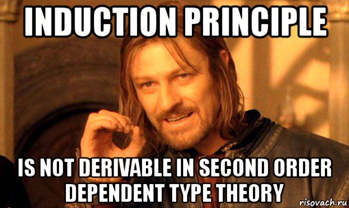 induction principle is not derivable in second order dependent type theory, Мем Нельзя просто так взять и (Боромир мем)