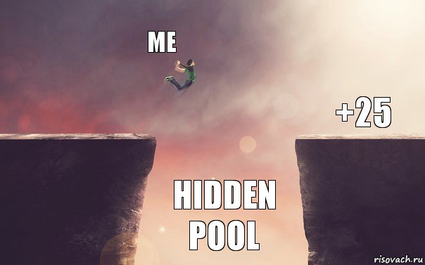 ME HIDDEN POOL +25