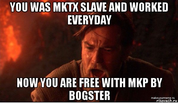 you was mktx slave and worked everyday now you are free with mkp by bogster, Мем ты был мне как брат