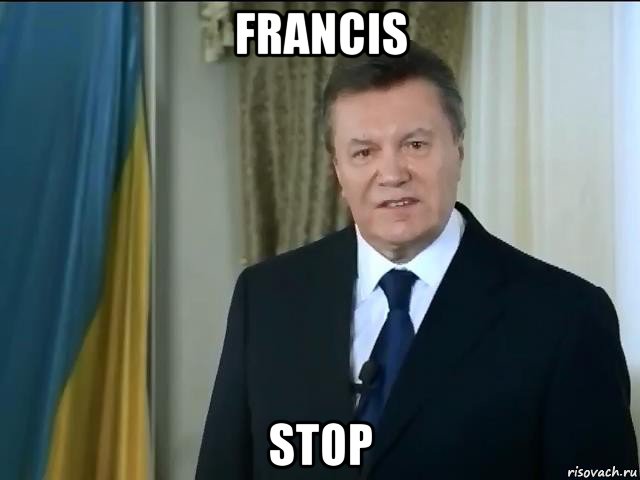 francis stop