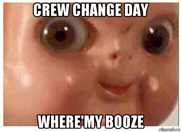 crew change day where'my booze, Мем Ща буит мясо