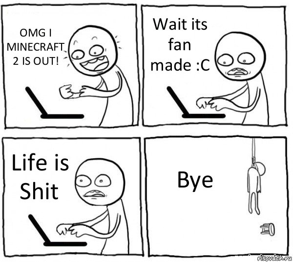 OMG I MINECRAFT 2 IS OUT! Wait its fan made :C Life is Shit Bye, Комикс интернет убивает