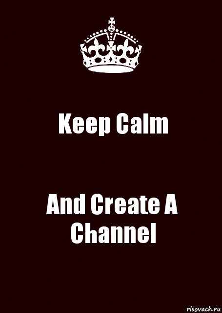 Keep Calm And Create A Channel, Комикс keep calm