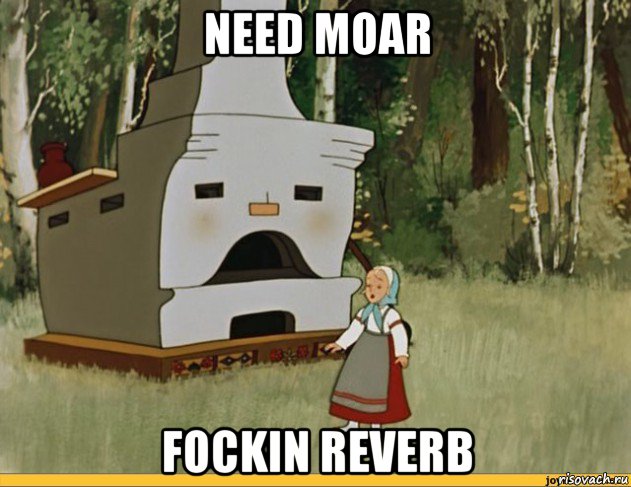 need moar fockin reverb, Мем Печь