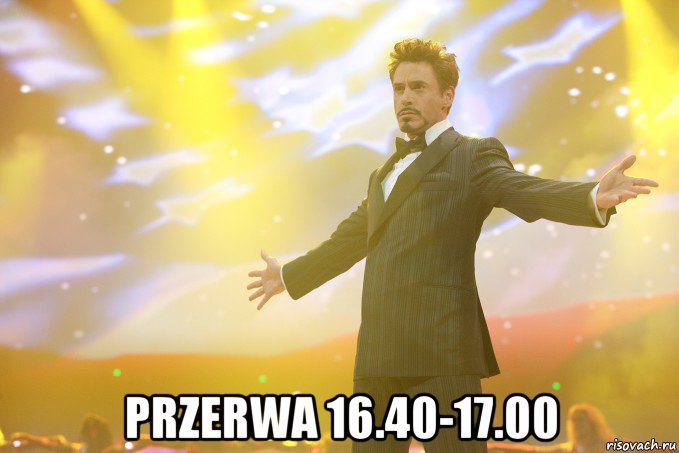  przerwa 16.40-17.00, Мем Тони Старк (Роберт Дауни младший)