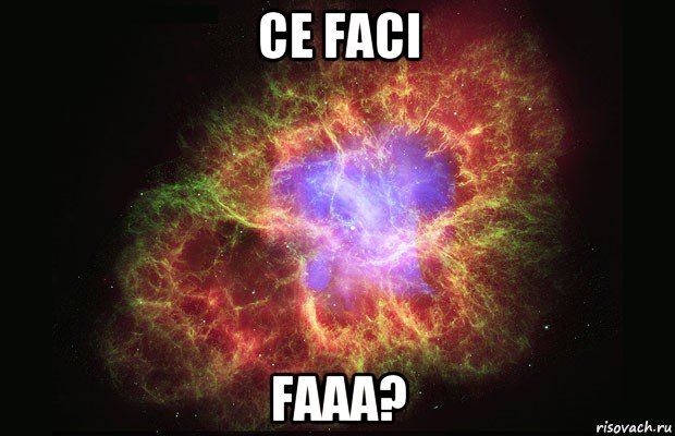 ce faci faaa?