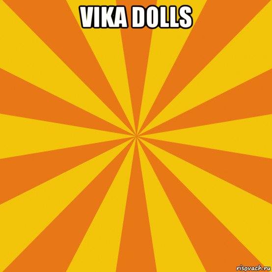 vika dolls , Мем фон