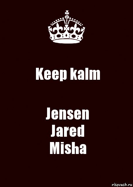 Keep kalm Jensen
Jared
Misha, Комикс keep calm