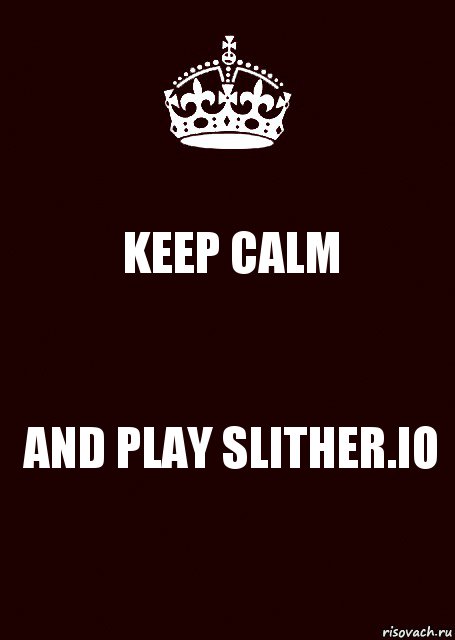 KEEP CALM AND PLAY SLITHER.IO, Комикс keep calm