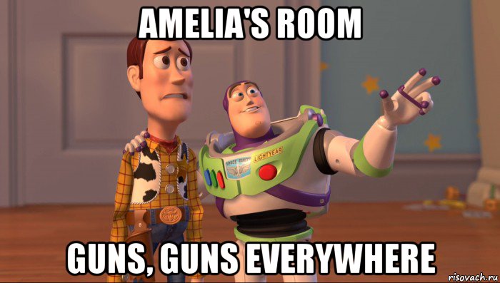 amelia's room guns, guns everywhere, Мем Они повсюду (История игрушек)