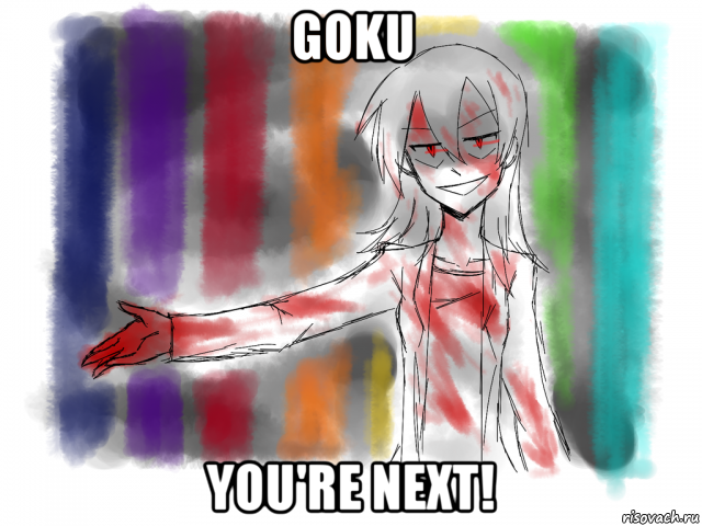 goku you're next!