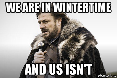 we are in wintertime and us isn't, Мем Winter is coming