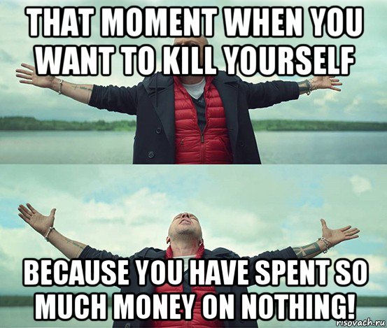 that moment when you want to kill yourself because you have spent so much money on nothing!, Мем Безлимитище