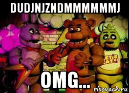 dudjnjzndmmmmmmj omg..., Мем Five Nights At Freddys 12
