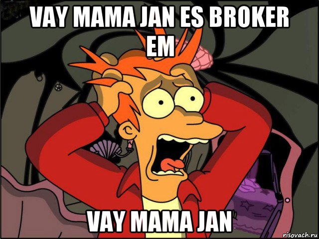 vay mama jan es broker em vay mama jan, Мем Фрай в панике