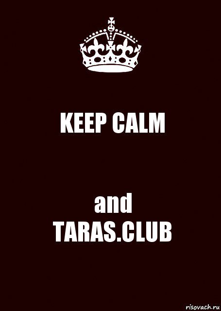 KEEP CALM and
TARAS.CLUB, Комикс keep calm