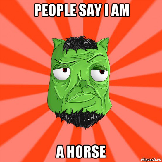 people say i am a horse, Мем Лицо Вольнова когда ему говорят