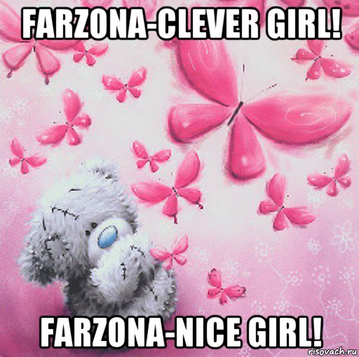 farzona-clever girl! farzona-nice girl!