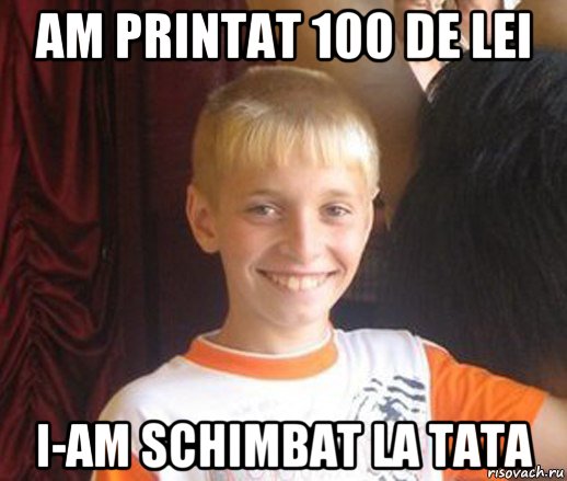 am printat 100 de lei i-am schimbat la tata, Мем Типичный школьник