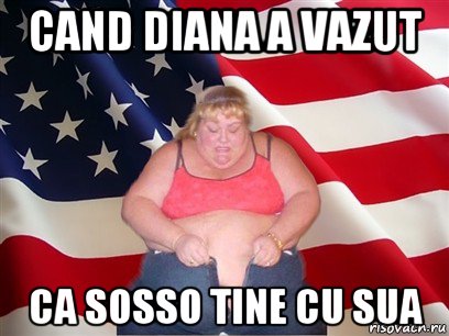 cand diana a vazut ca sosso tine cu sua, Мем Толстая американка