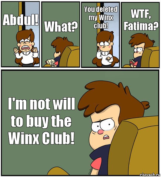 Abdul! What? You deleted my Winx club! WTF, Fatima? I'm not will to buy the Winx Club!, Комикс   гравити фолз