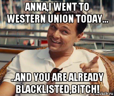 аnna,i went to western union today... ..and you are already blacklisted,bitch!, Мем Хитрый Гэтсби