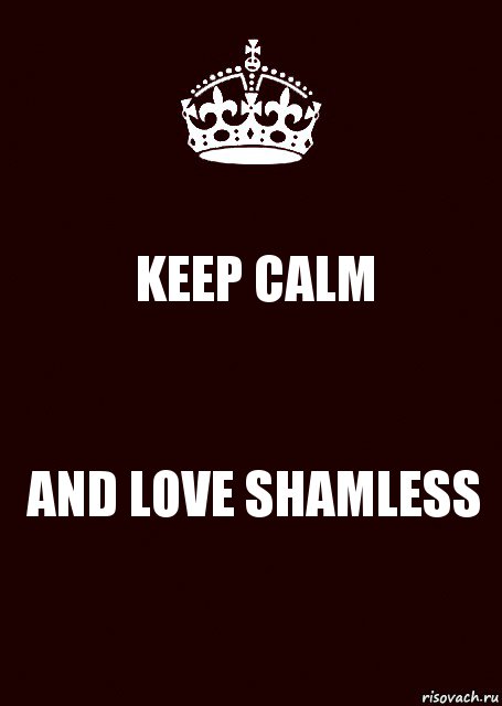 KEEP CALM AND LOVE SHAMLESS, Комикс keep calm