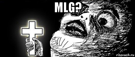 mlg? 