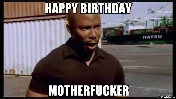 happy birthday motherfucker, Мем Мазафака