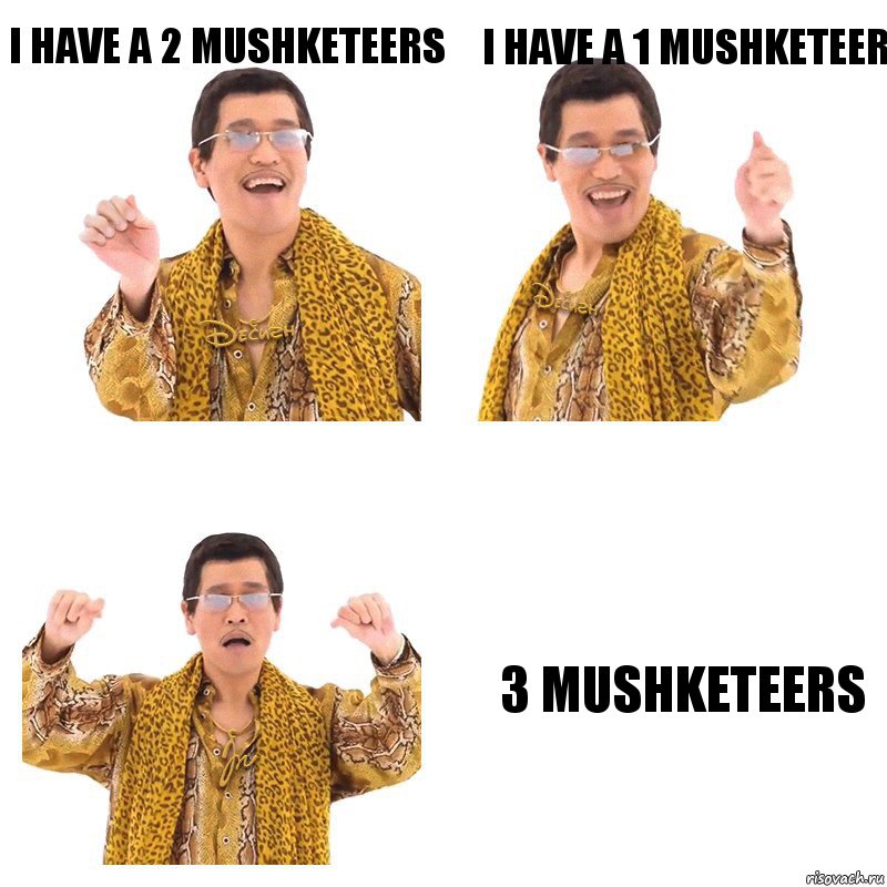 I have a 2 mushketeers I have a 1 mushketeer 3 mushketeers