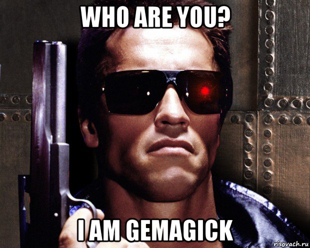 who are you? i am gemagick