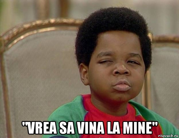  "vrea sa vina la mine"