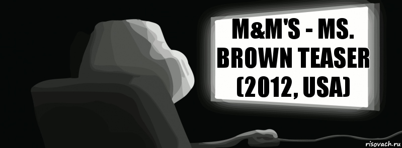 M&M's - Ms. Brown Teaser (2012, USA)  , Комикс одиночество