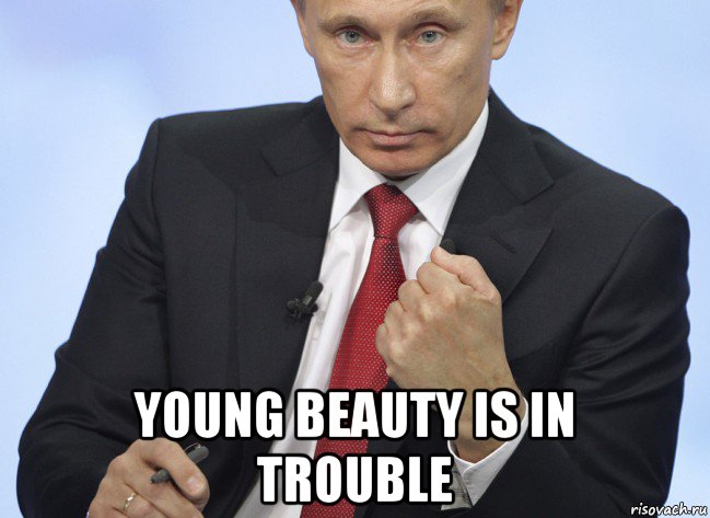  young beauty is in trouble, Мем Путин показывает кулак