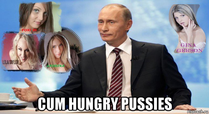  cum hungry pussies