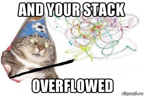 and your stack overflowed, Мем Вжух