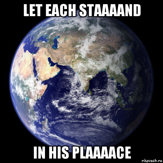 let each staaaand in his plaaaace