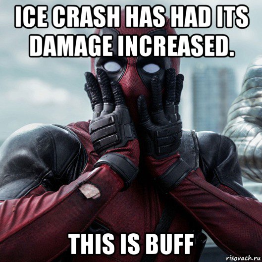 ice crash has had its damage increased. this is buff, Мем     Дэдпул