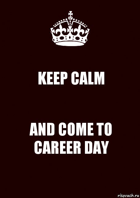 KEEP CALM AND COME TO CAREER DAY, Комикс keep calm