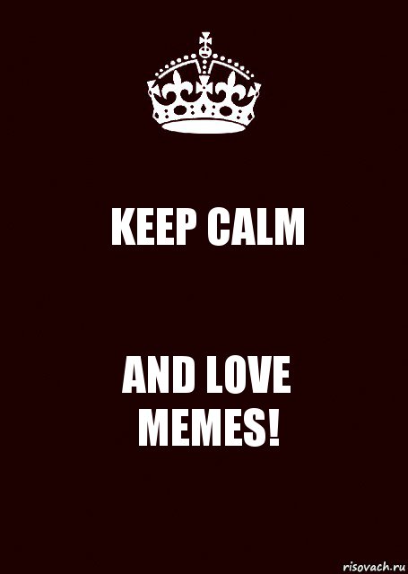 KEEP CALM AND LOVE
MEMES!, Комикс keep calm