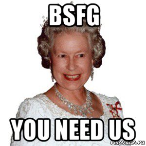 bsfg you need us